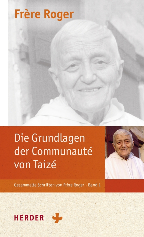 Frère Roger: Die Grundlagen der Communauté von Taizé
